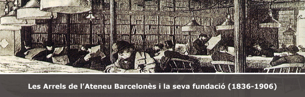 Accés a l'apartat "Les Arrels de l'Ateneu Barcelonès i la seva fundació (1836-1906)"