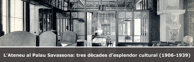 Accés a l'apartat "L'Ateneu al Palau Savassona: tres dècades d'esplendor cultural (1906-1939)